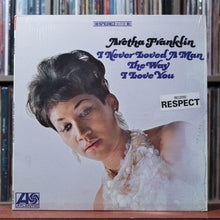 Load image into Gallery viewer, Aretha Franklin - I Never Loved A Man The Way I Love You SHRINK HYPE 1967 EX/EX 1