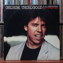 Load image into Gallery viewer, George Thorogood &amp; The Destroyers - Bad To The Bone - 1982 EMI America, VG/VG 1
