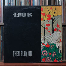 Load image into Gallery viewer, Fleetwood Mac - Then Play On - 1970 Reprise, VG/VG+ 2
