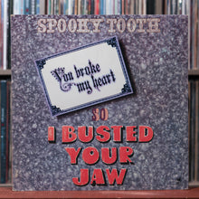 Load image into Gallery viewer, Spooky Tooth - You Broke My Heart So I Busted Your Jaw - 1973 A&amp;M, VG+/VG 1
