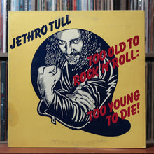 Load image into Gallery viewer, Jethro Tull - Too Old To Rock 'N' Roll: Too Young To Die! 1976 Chrysalis VG/VG+, VG/VG+ 1
