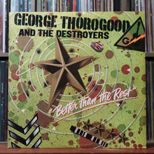 Load image into Gallery viewer, George Thorogood &amp; The Destroyers - Better Than The Rest - 1979 MCA, VG/VG 1
