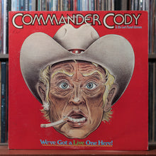 Load image into Gallery viewer, Commander Cody &amp; His Lost Planet Airmen We've Got A Live One Here! 1976 VG/VG, VG/VG 1
