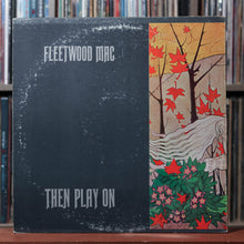 Load image into Gallery viewer, Fleetwood Mac - Then Play On - 1969 Reprise, VG/VG 2

