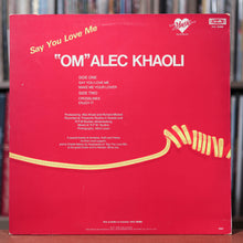 Load image into Gallery viewer, &quot;Om&quot; Alec Khaoli - Say You Love Me - RARE South African Import - 1985 Gallo, VG/VG+
