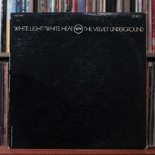 Load image into Gallery viewer, The Velvet Underground - White Light/White Heat - 1970 Verve Records, VG/VG
