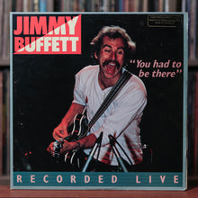 Load image into Gallery viewer, Jimmy Buffett - &quot;You Had To Be There&quot; LIVE - PROMO - 2LP - 1978 ABC
