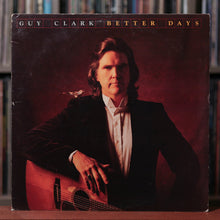 Load image into Gallery viewer, Guy Clark - Better Days - 1983 WB, VG/VG+
