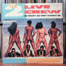 Load image into Gallery viewer, 2 Live Crew - As Nasty As They Wanna Be - 2LP - 1989 Luke Skyywalker Records, VG+/VG w/Shrink
