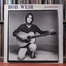 Load image into Gallery viewer, Bob Weir - Heaven Help The Fool - 1978 Arista, VG/VG
