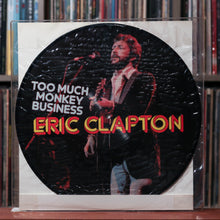Load image into Gallery viewer, Eric Clapton - Too Much Monkey Business- 1984 GERMAN PICTURE DISC, Astan, VG+/VG
