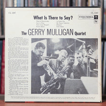 Load image into Gallery viewer, Gerry Mulligan Quartet - What Is There To Say? - 1959 Columbia, VG+/VG+
