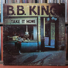 Load image into Gallery viewer, B.B. King - Take It Home - 1979 MCA, VG/VG+
