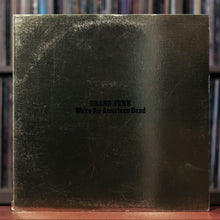 Load image into Gallery viewer, Grand Funk - We&#39;re An American Band - 1973 Capitol, VG/VG+
