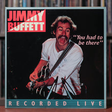 Load image into Gallery viewer, Jimmy Buffett -" You Had To Be There" LIVE - 2LP - 1978 ABC, EX/VG
