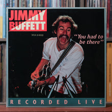 Load image into Gallery viewer, Jimmy Buffett - "You Had To Be There" - Recorded Live - 2LP 1978 ABC Records, VG/VG
