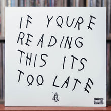 Load image into Gallery viewer, Drake - If You&#39;re Reading This It&#39;s Too Late - 2LP - 2016 Cash Money, EX/VG+
